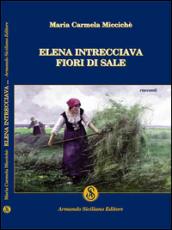 Elena intrecciava fiori di sale