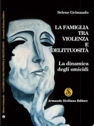 La famiglia tra violenza e delittuosità. La dinamica degli omicidi