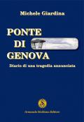 Ponte di Genova. Diario di una tragedia annunciata