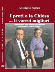 I preti e la Chiesa... li vorrei migliori. Conversazioni degli anni 80 del Novecento con Leonardo e Maria Sciascia