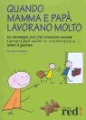 Quando mamma e papà lavorano molto