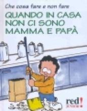 Che cosa fare e non fare quando in casa non ci sono mamma e papà