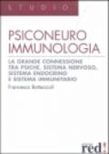 Psiconeuroimmunologia. La grande connessione tra psiche, sistema nervoso, sistema endocrino e sistema immunitario