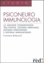 Psiconeuroimmunologia. La grande connessione tra psiche, sistema nervoso, sistema endocrino e sistema immunitario