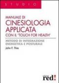 Manuale di cinesiologia applicata con il «Touch for health». Ediz. illustrata