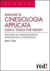 Manuale di cinesiologia applicata con il «Touch for health». Ediz. illustrata