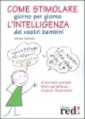 Come stimolare giorno per giorno l'intelligenza dei vostri bambini