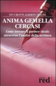 Anima gemella cercasi. Come trovare il partner ideale attraverso l'analisi della scrittura