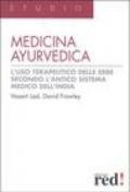 Medicina ayurvedica. L'uso terapeutico delle erbe secondo l'antico sistema medico dell'India
