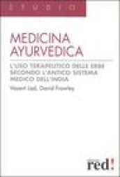 Medicina ayurvedica. L'uso terapeutico delle erbe secondo l'antico sistema medico dell'India