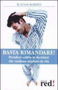 Basta rimandare!