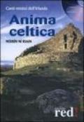 Anima celtica. Canti mistici dell'Irlanda. CD Audio