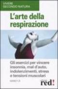 L'arte della respirazione. Gli esercizi per vincere insonnia, mal d'auto, indolenzimenti, stress e tensioni muscolari