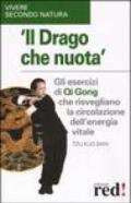 Il Drago che nuota. Gli esercizi di Qi Gong che risvegliano la circolazione dell'energia vitale