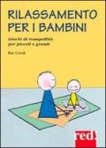 Rilassamento per i bambini. Giochi di tranquillità per piccoli e grandi