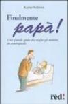 Finalmente papà! Una grande gioia che coglie gli uomini in contropiede