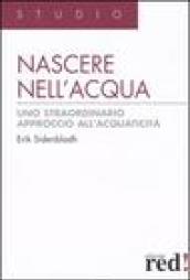 Nascere nell'acqua. Uno straordinario approccio all'acquaticità