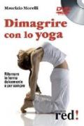 Dimagrire con lo yoga. Ritornare in forma dolcemente e per sempre. DVD