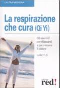 La respirazione che cura (Qi yi). Gli esercizi per rilassarsi e per vincere il dolore