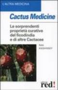 Cactus medicine. Le sorprendenti proprietà curative del ficodindia e di altre Cactacee