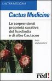 Cactus medicine. Le sorprendenti proprietà curative del ficodindia e di altre Cactacee