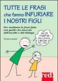 Tutte le frasi che fanno infuriare i nostri figli