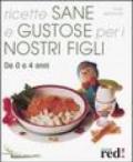 Ricette sane e gustose per i nostri figli. Da 0 a 4 anni