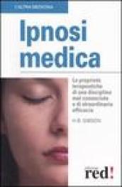 Ipnosi medica. Le proprietà terapeutiche di una disciplina mal conosciuta e di straordinaria efficacia