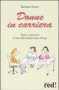 Donne in carriera. Avere successo senza diventare una strega