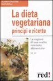 La dieta vegetariana. Principi e ricette