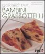 Golosità per bambini grassottelli