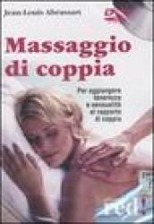 Massaggio di coppia. Per aggiungere tenerezza e sensualità al rapporto di coppia. DVD