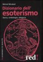 Dizionario dell'esoterismo. Storia, simbologia, allegoria