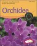 Orchidee. Le specie più affascinanti e facili da coltivare. Ediz. illustrata