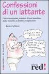 Confessioni di un lattante. I divertentissimi pensieri di un bambino dalla nascita al primo compleanno