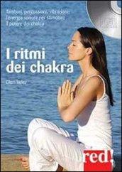 I ritmi dei chakra. Tamburi, percussioni, vibrazioni: l'energia sonora per stimolare il potere dei chakra. CD Audio