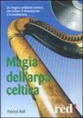 Magia dell'arpa celtica. Un magico ambiente sonoro che induce il rilassamento e la meditazione. CD Audio