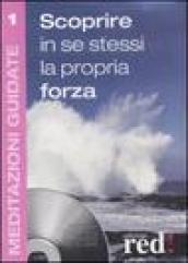 Scoprire in se stessi la propria forza. Con CD Audio