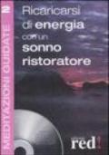 Ricaricarsi di energia con un sonno ristoratore. Con CD Audio