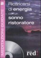 Ricaricarsi di energia con un sonno ristoratore. Con CD Audio