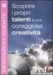 Scoprire i propri talenti e una coraggiosa creatività. Con CD Audio