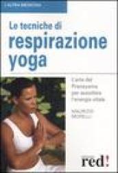 Le tecniche di respirazione yoga. Ediz. illustrata