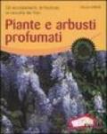 Piante e arbusti profumati. Gli accostamenti, le fioriture, la raccolta dei fiori. Ediz. illustrata