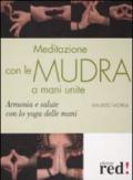 Meditazione con le Mudra a mani unite. Armonia e salute con lo yoga delle mani