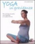 Yoga in gravidanza. Per arrivare al parto con serenità e in piena forma. Ediz. illustrata