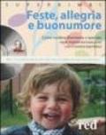 Feste, allegria e buonumore. Come rendere divertente e speciale ogni momento trascorso con il nostro bambino. Con CD Audio