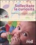 Sollecitare la curiosità. Attività, giochi e giocattoli per risvegliare l'interesse dei nostri bambini. Con CD Audio