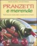 Pranzetti e merende. Tante buone ricette dallo svezzamento ai 6 anni