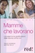 Mamme che lavorano. I problemi e le gratificazioni delle donne come noi