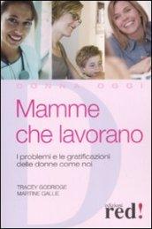 Mamme che lavorano. I problemi e le gratificazioni delle donne come noi